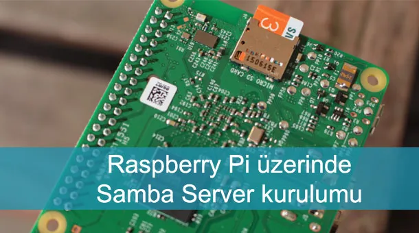 Raspberry Pi üzerinde Samba Server kurulumu