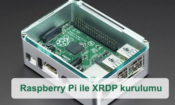 Raspberry Pi ile XRDP kurulumu