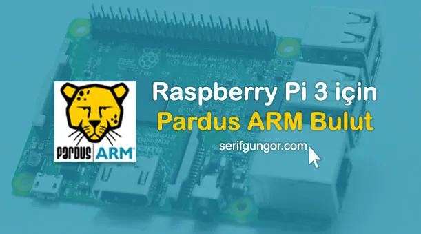 Raspberry Pi 3 için Pardus Bulut çıktı !