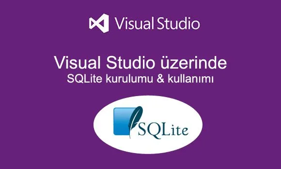 Visual Studio üzerinde SQLite Database kullanımı