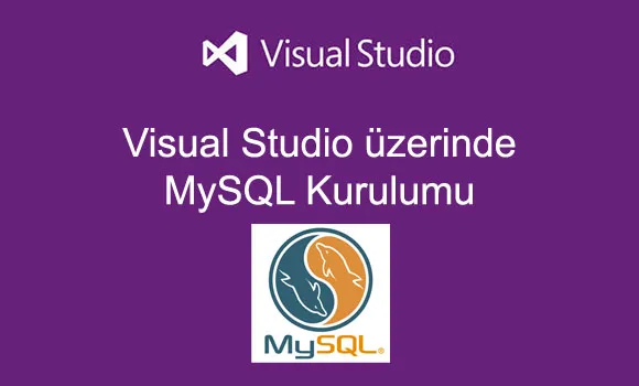 Visual Studio üzerinde MySQL Database kurulumu