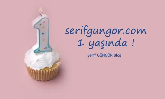 Şerif Güngör Blog 1 yaşında !