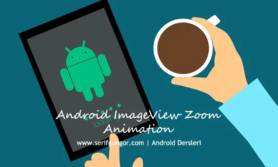 Android ImageView Zoom Animation Örneği
