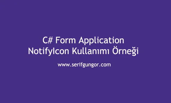 C# Form Application Notify Icon Örneği